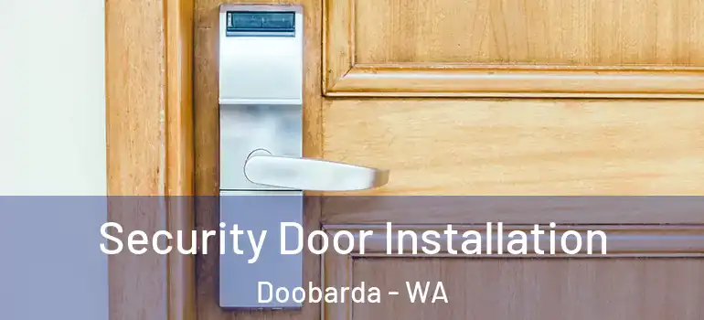 Security Door Installation Doobarda - WA