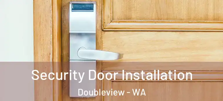 Security Door Installation Doubleview - WA