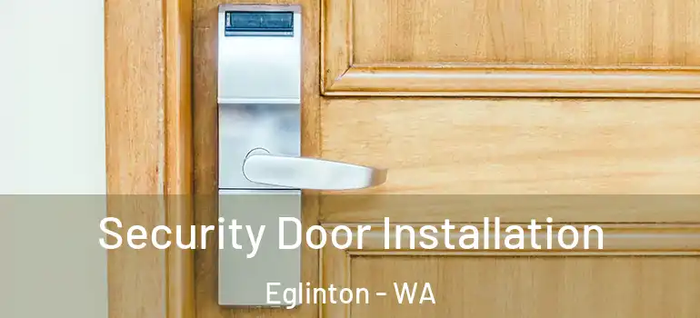Security Door Installation Eglinton - WA