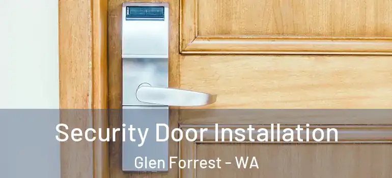 Security Door Installation Glen Forrest - WA
