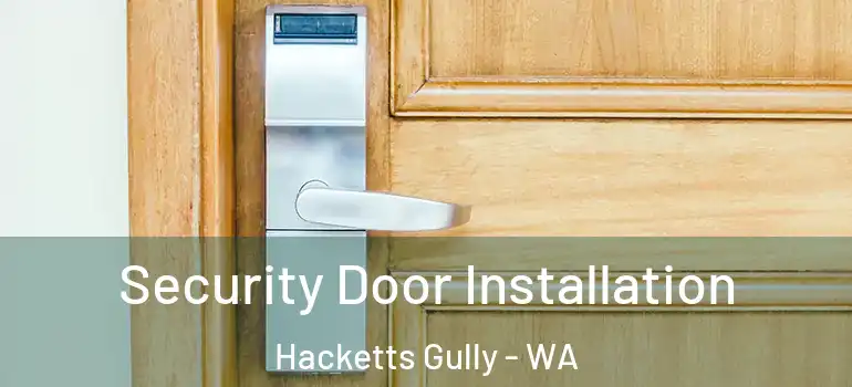 Security Door Installation Hacketts Gully - WA