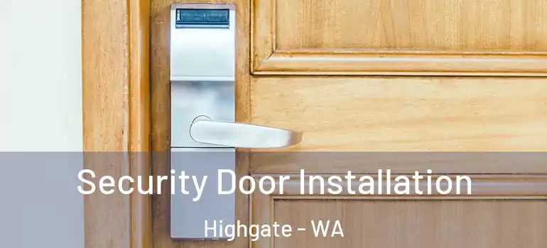 Security Door Installation Highgate - WA
