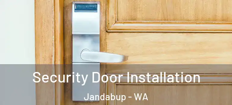 Security Door Installation Jandabup - WA