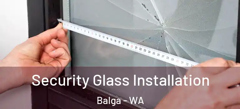  Security Glass Installation Balga - WA