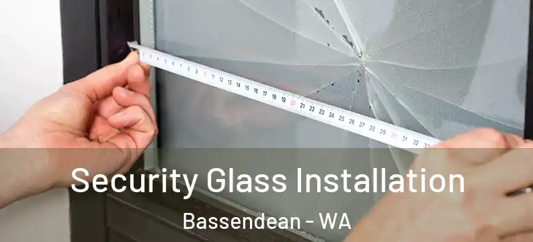  Security Glass Installation Bassendean - WA