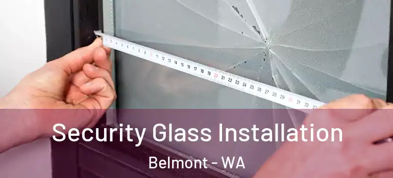  Security Glass Installation Belmont - WA