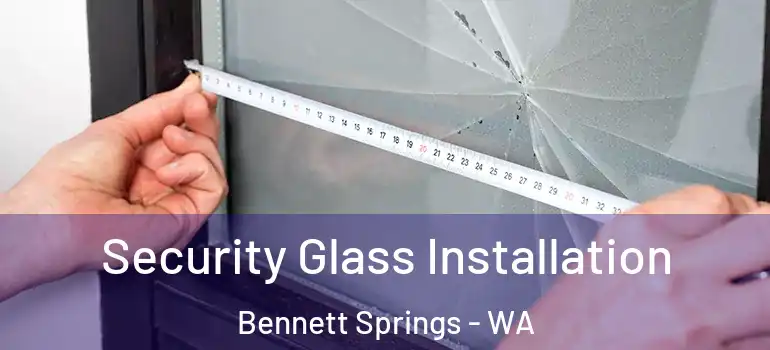 Security Glass Installation Bennett Springs - WA