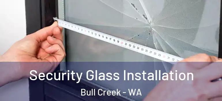 Security Glass Installation Bull Creek - WA