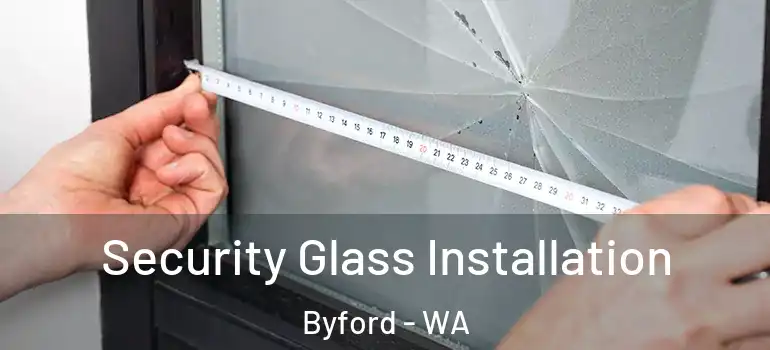 Security Glass Installation Byford - WA