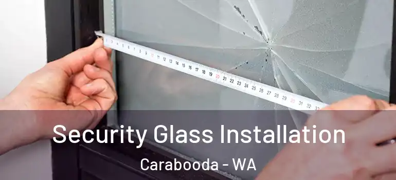  Security Glass Installation Carabooda - WA