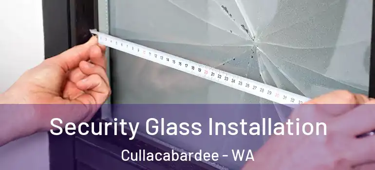 Security Glass Installation Cullacabardee - WA