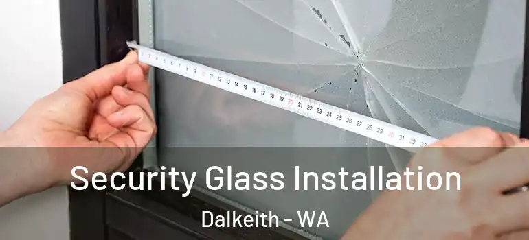 Security Glass Installation Dalkeith - WA