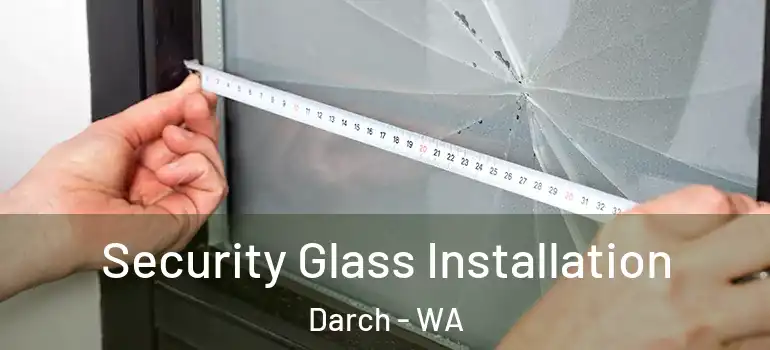 Security Glass Installation Darch - WA