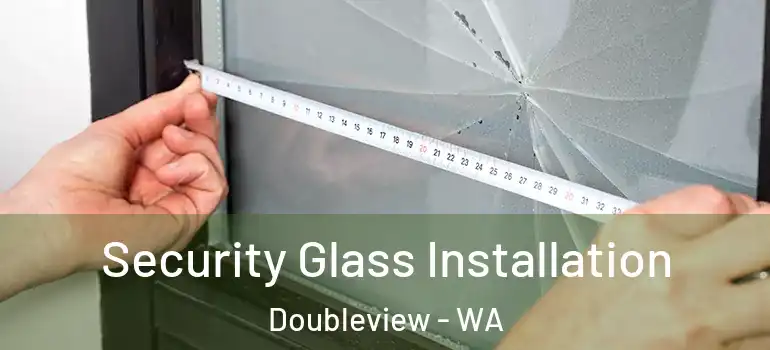Security Glass Installation Doubleview - WA