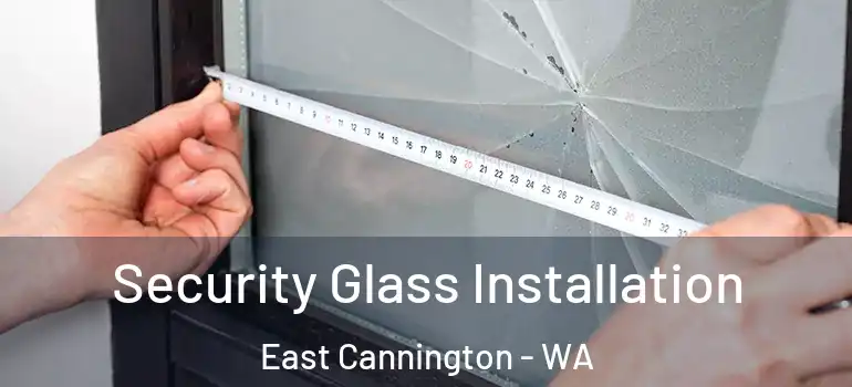 Security Glass Installation East Cannington - WA