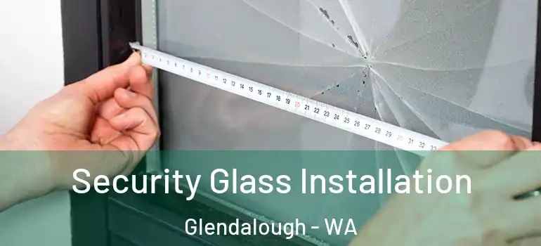Security Glass Installation Glendalough - WA