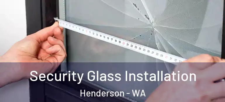  Security Glass Installation Henderson - WA