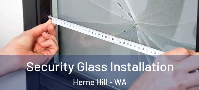  Security Glass Installation Herne Hill - WA