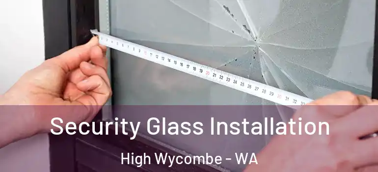 Security Glass Installation High Wycombe - WA