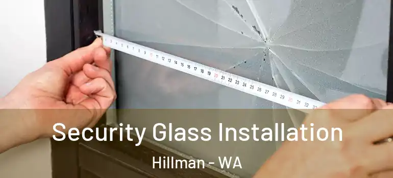 Security Glass Installation Hillman - WA