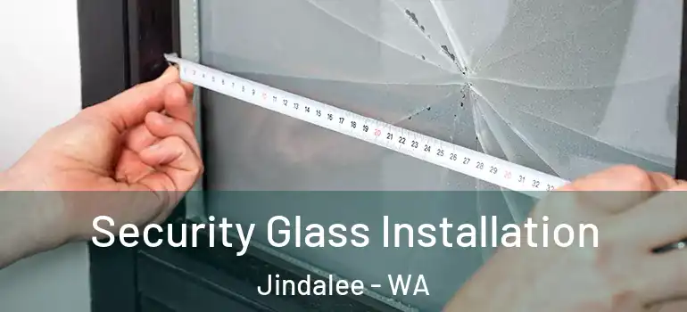 Security Glass Installation Jindalee - WA