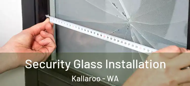 Security Glass Installation Kallaroo - WA