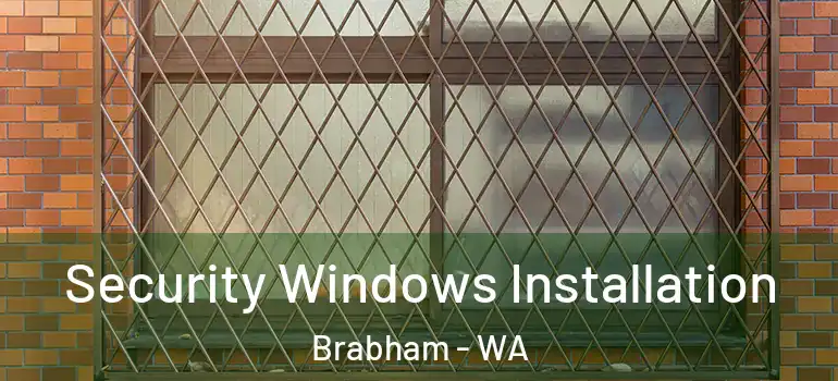  Security Windows Installation Brabham - WA