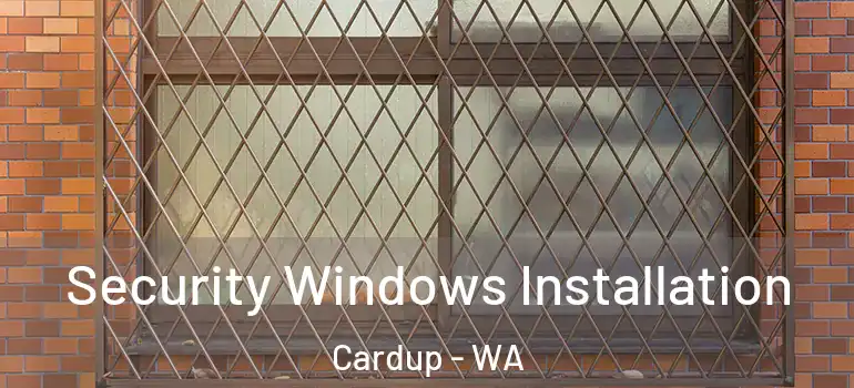Security Windows Installation Cardup - WA