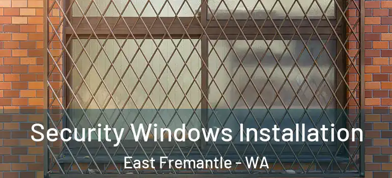  Security Windows Installation East Fremantle - WA