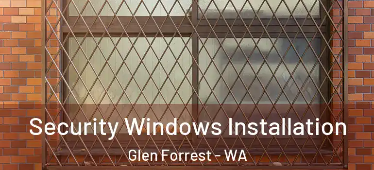  Security Windows Installation Glen Forrest - WA