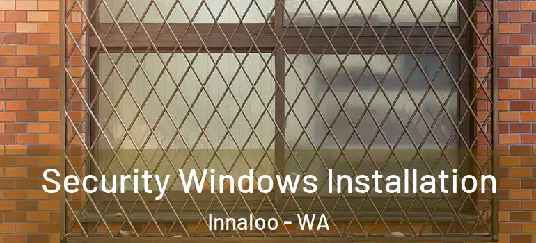  Security Windows Installation Innaloo - WA