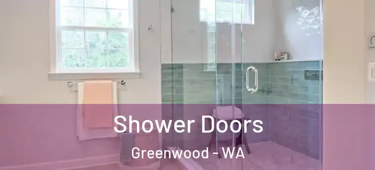 Shower Doors Greenwood - WA