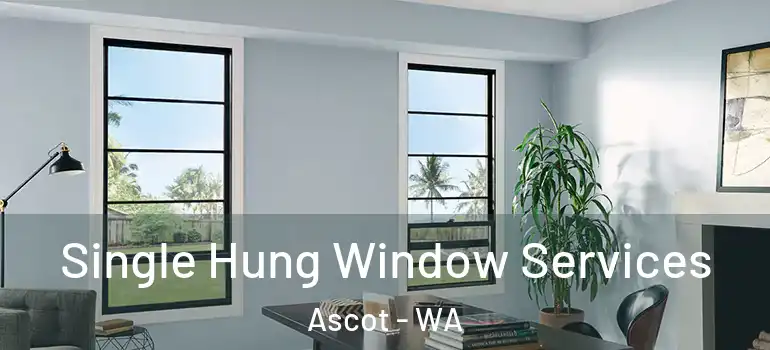 Single Hung Window Services Ascot - WA