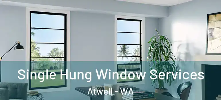  Single Hung Window Services Atwell - WA