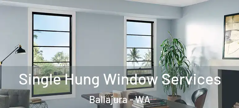 Single Hung Window Services Ballajura - WA
