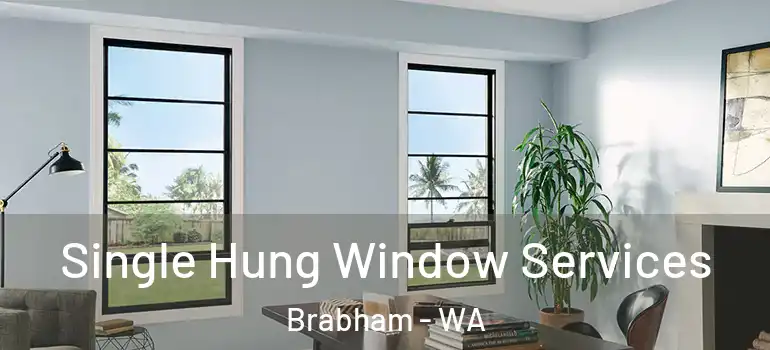 Single Hung Window Services Brabham - WA
