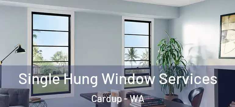 Single Hung Window Services Cardup - WA