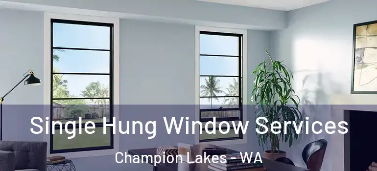 Single Hung Window Services Champion Lakes - WA