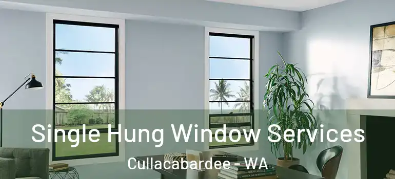 Single Hung Window Services Cullacabardee - WA