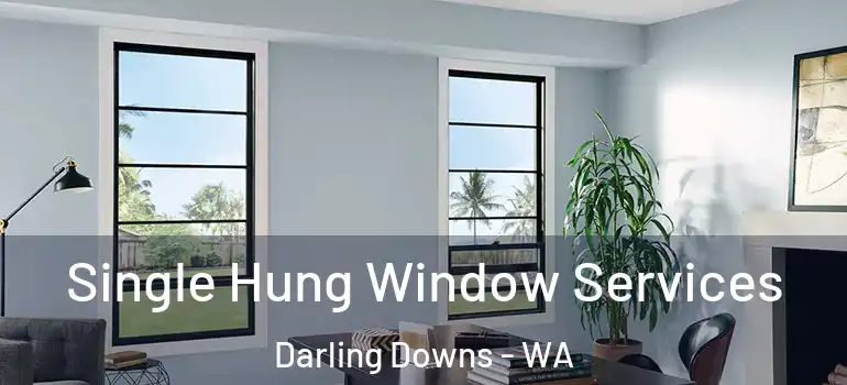  Single Hung Window Services Darling Downs - WA