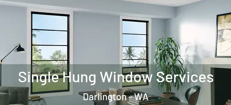 Single Hung Window Services Darlington - WA
