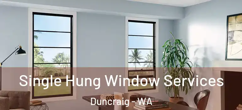 Single Hung Window Services Duncraig - WA