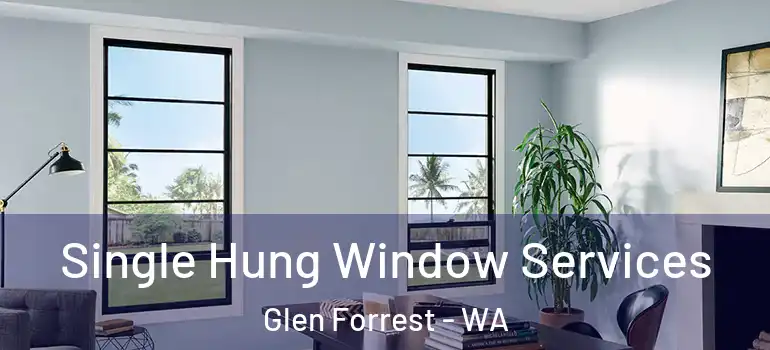 Single Hung Window Services Glen Forrest - WA