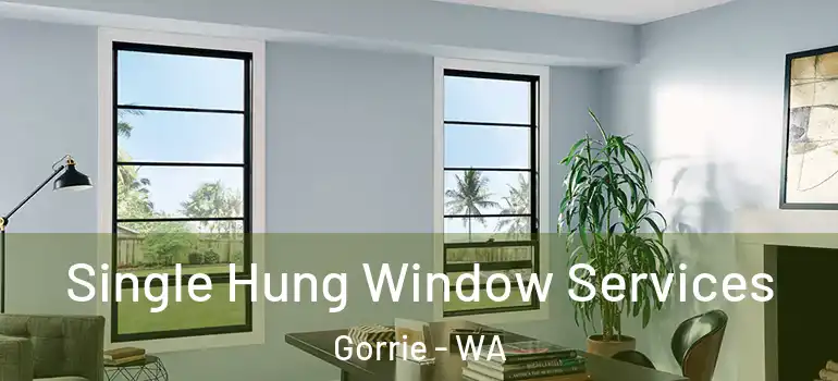 Single Hung Window Services Gorrie - WA