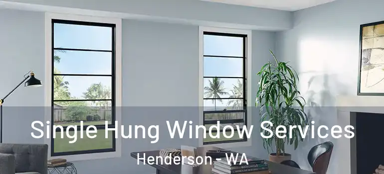  Single Hung Window Services Henderson - WA