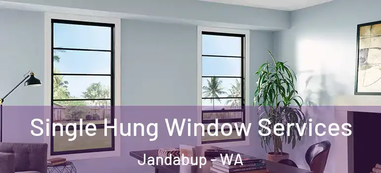 Single Hung Window Services Jandabup - WA