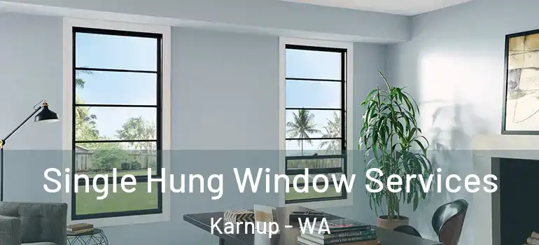 Single Hung Window Services Karnup - WA