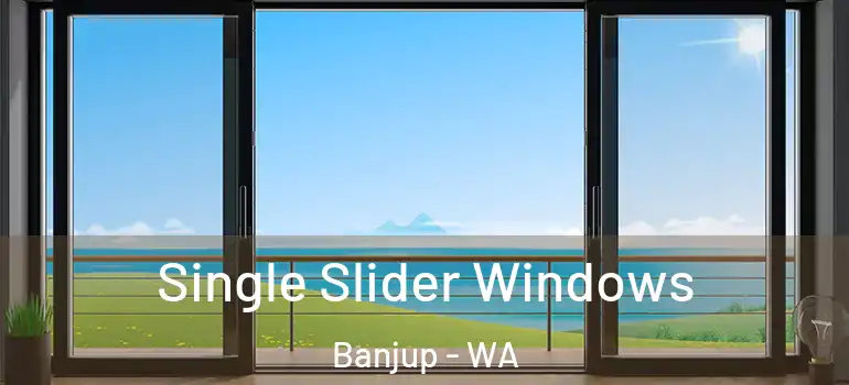 Single Slider Windows Banjup - WA