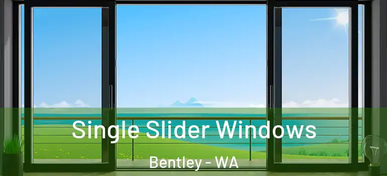  Single Slider Windows Bentley - WA