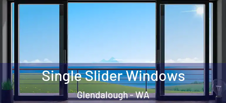  Single Slider Windows Glendalough - WA